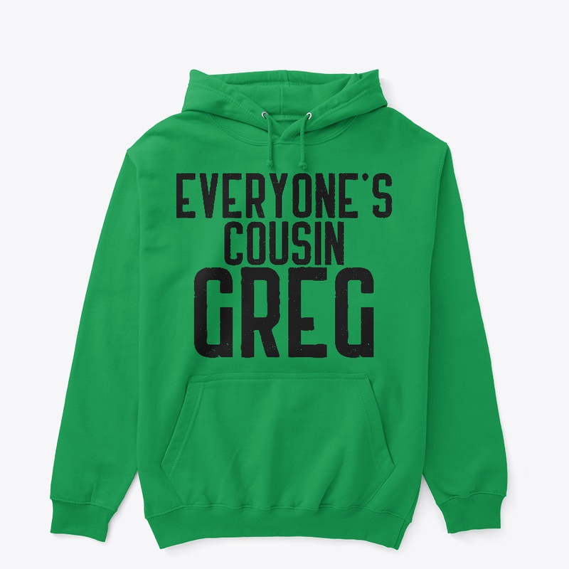 Everyone's Cousin Greg Hoodie