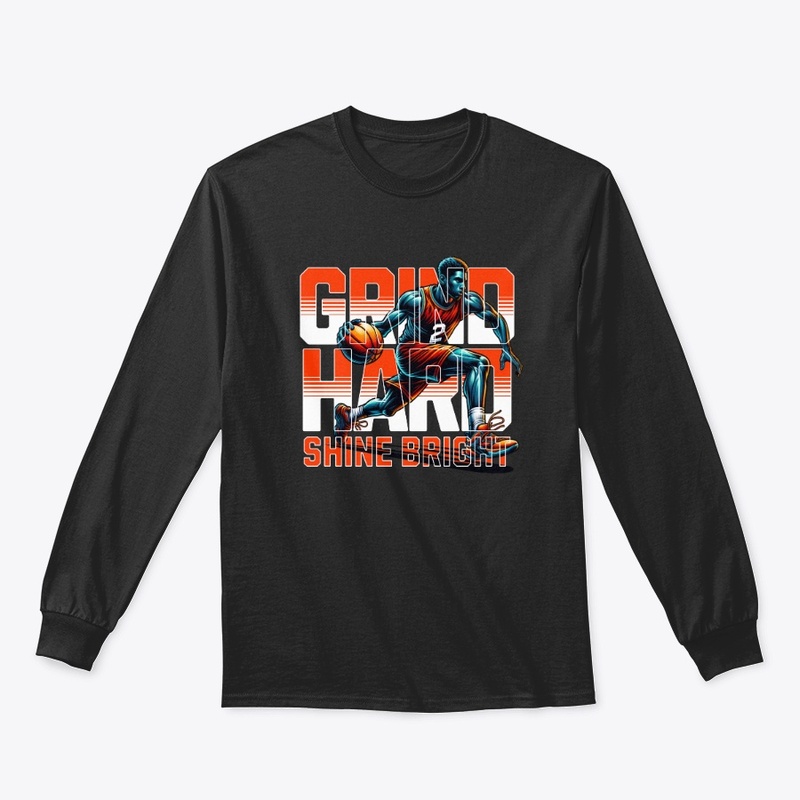 Grind Hard Shine Bright Basketball Merch