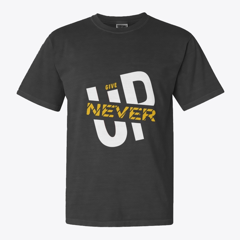 Give up never 