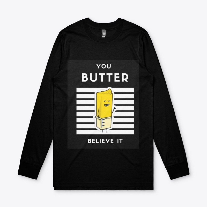 You BUTTER Believe It