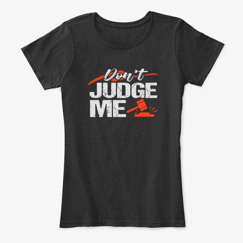 Don't Judge Me T-shirt 