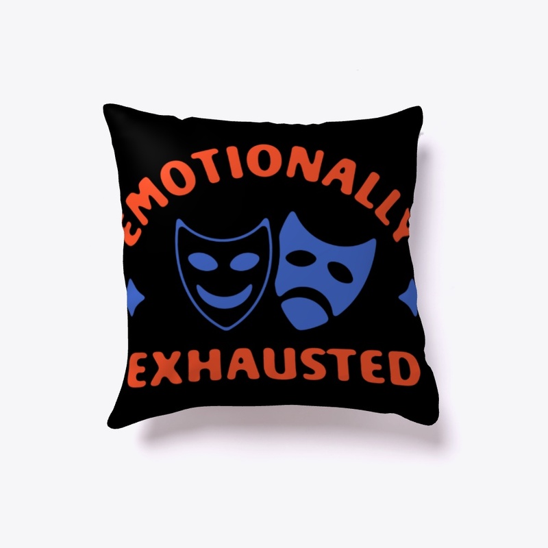 emotionally EXHAUSTED