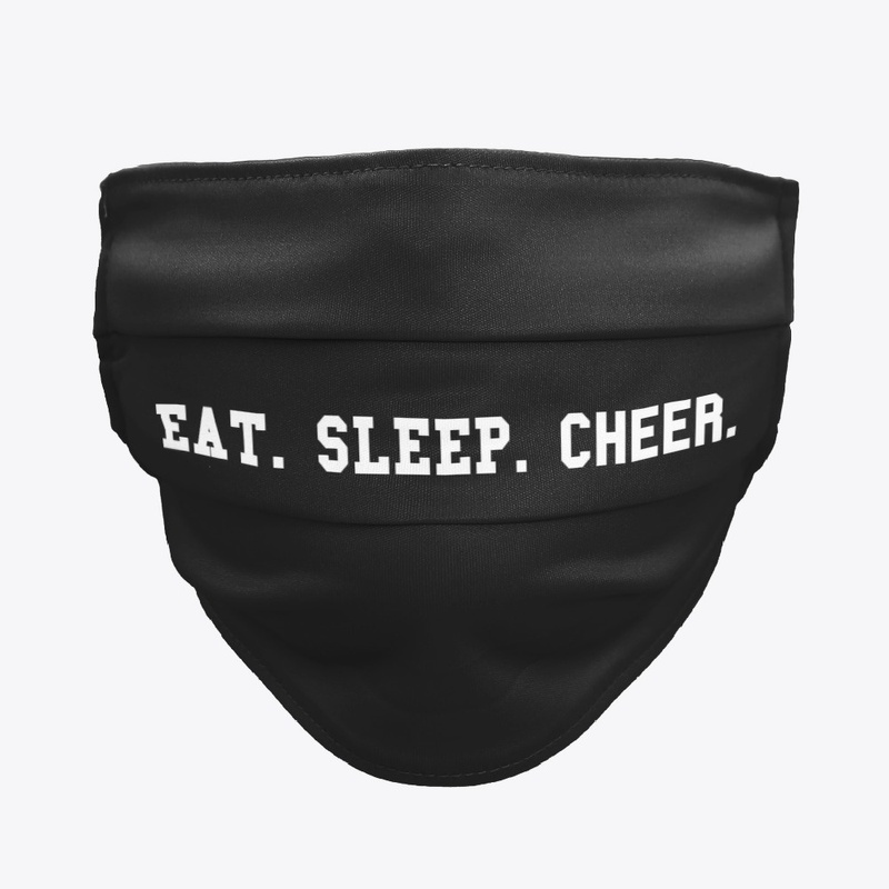 "Eat. Sleep. Cheer." Face Covering