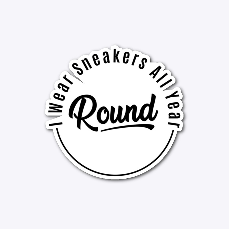 I Wear Sneakers All Year Round