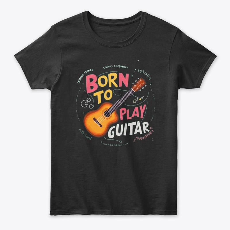 'Born to play guitar' typography tshirt