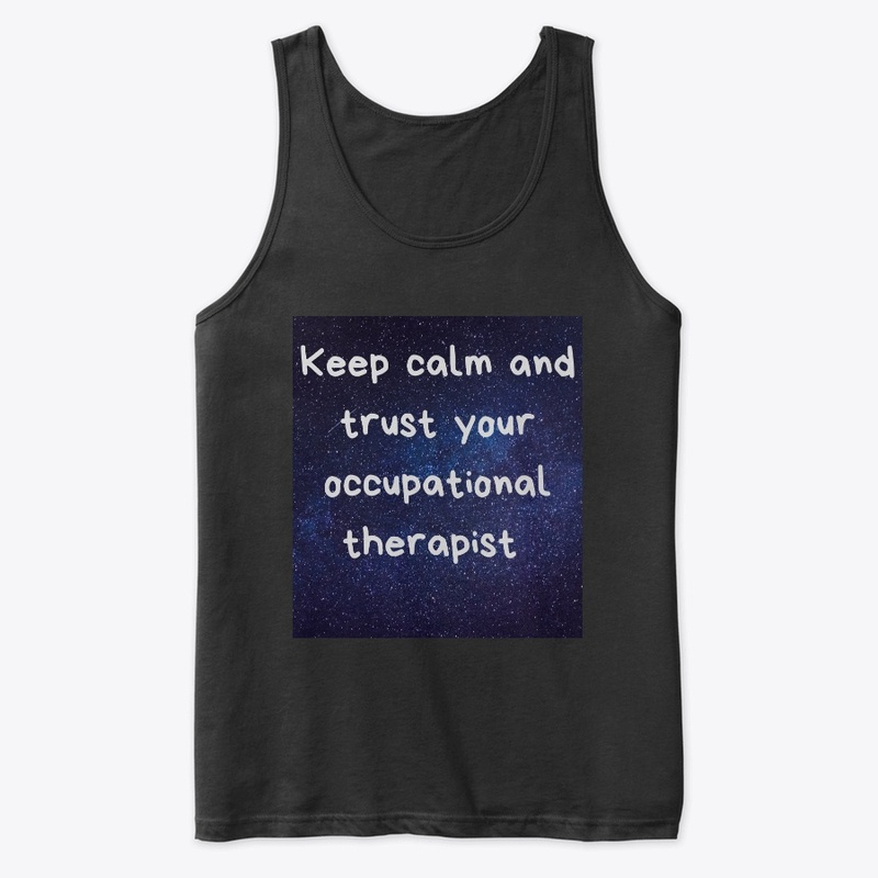 Trust your occupational therapist 