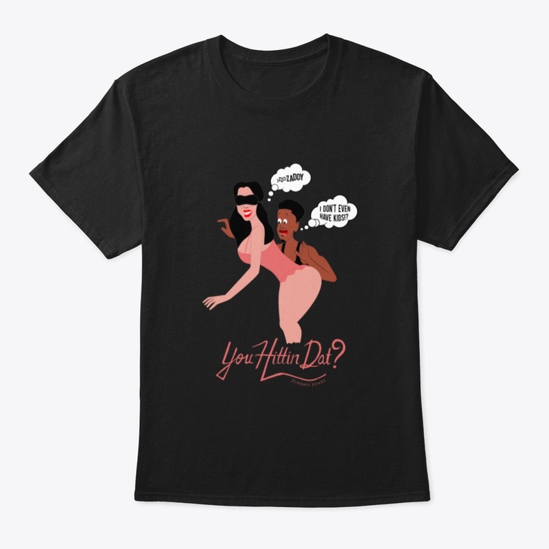 You Hittin Dat? Merch!
