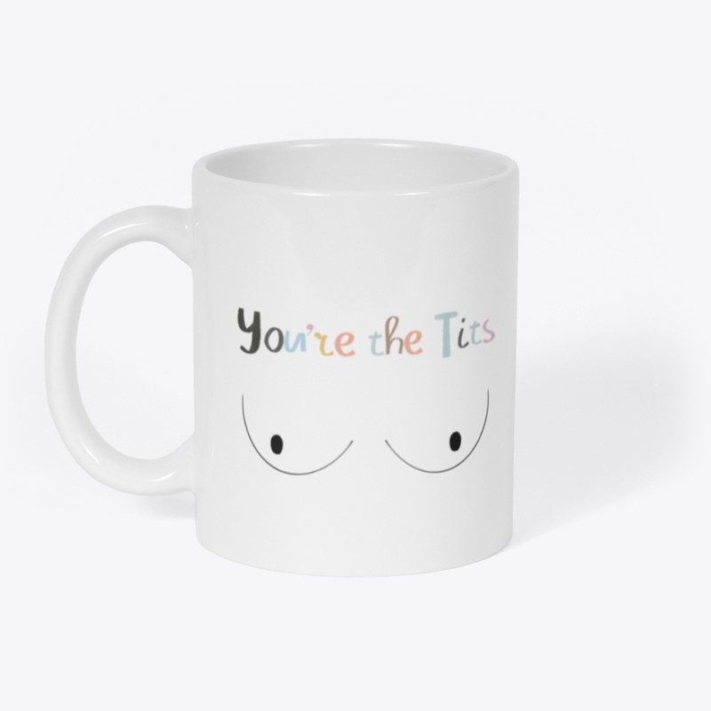 You're the Tits