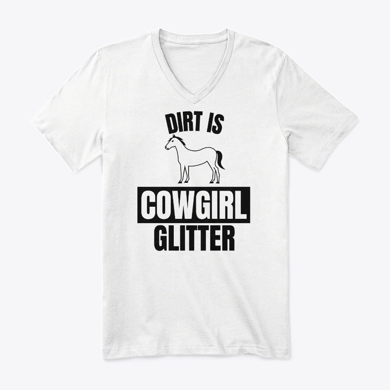 Dirt is cowgirl glitter funny horse love