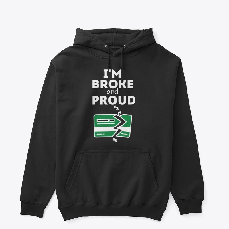 Broke and proud 