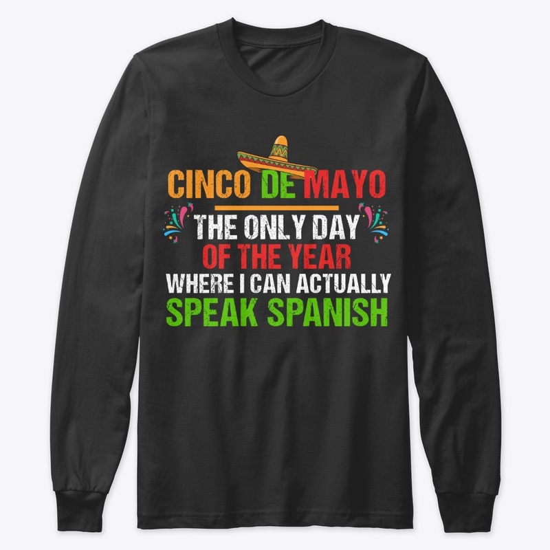 Cinco De Mayo Only Day Can Speak Spanish