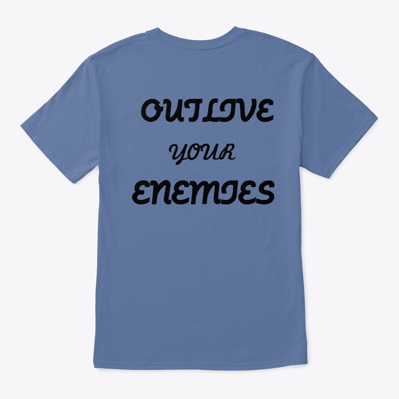 OUTLIVE YOUR ENEMIES