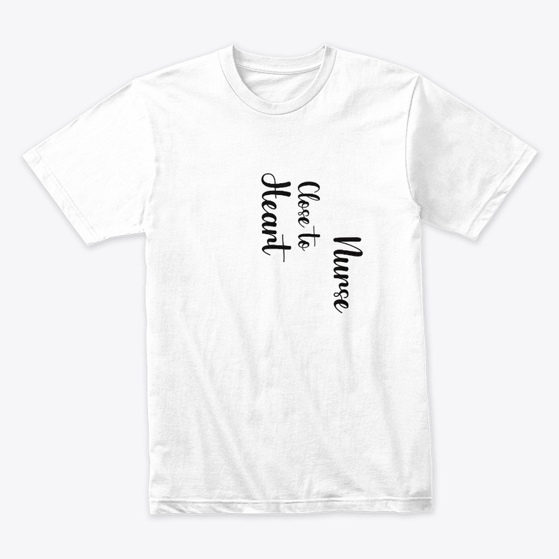 Nurse Close to Heart T-shirt