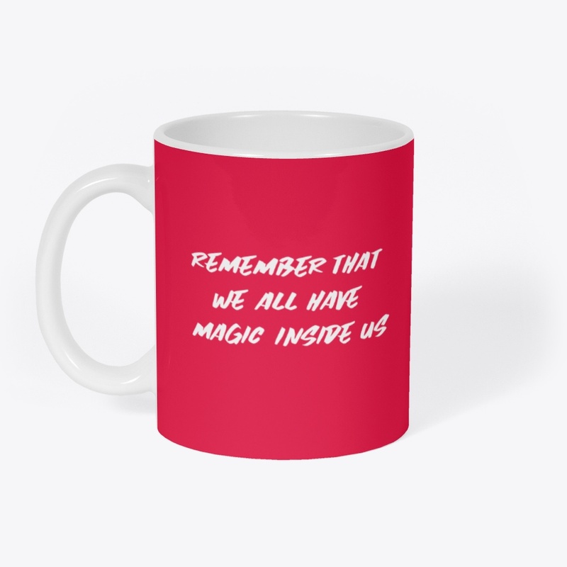 Remember that we all have magic inside