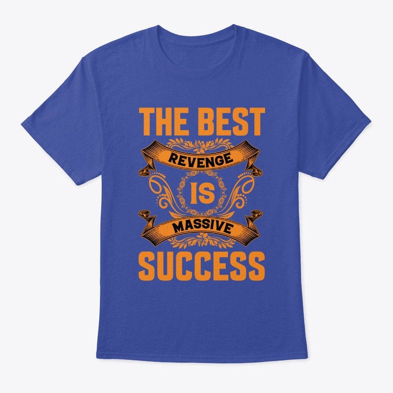 The Best Revenge Is Massive Success
