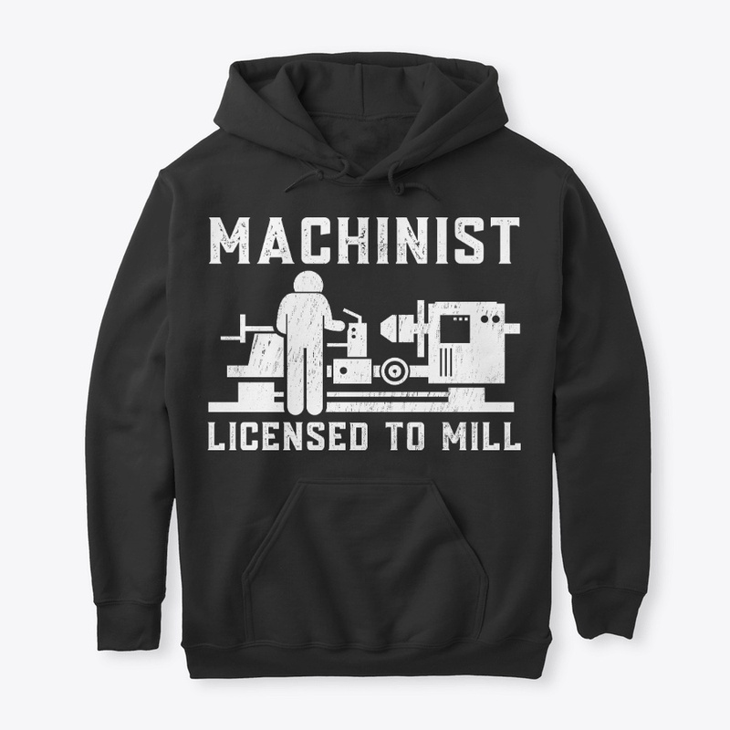 Joke Machinist Gift, Licensed To Mill