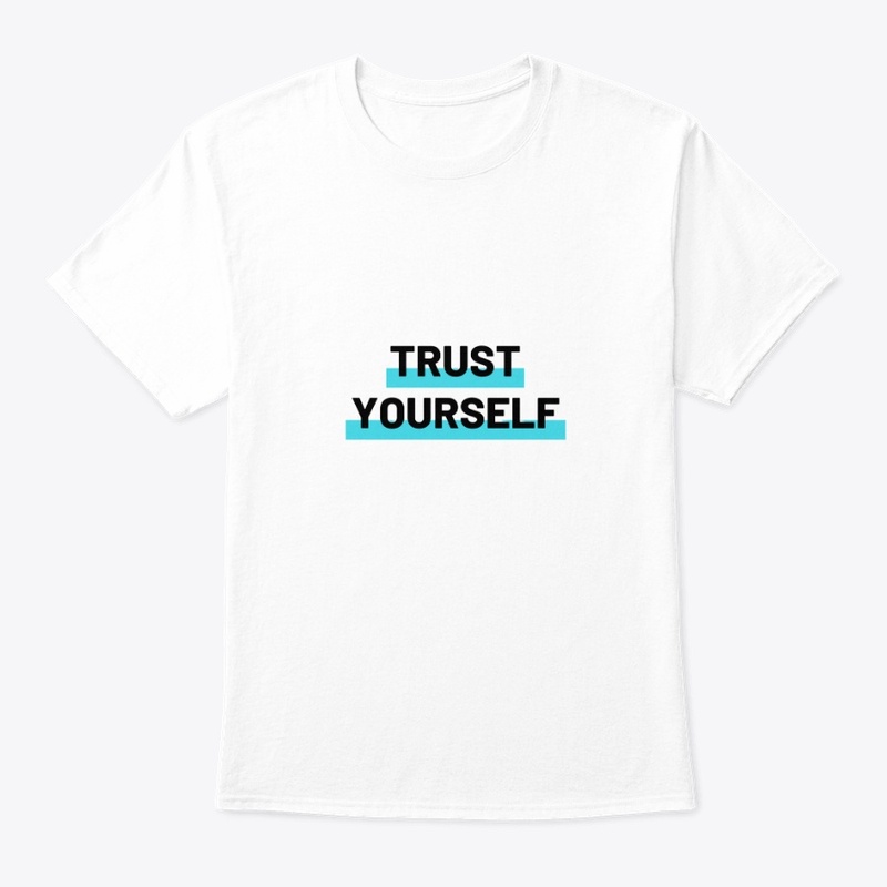 Trust Yourself T-Shirt