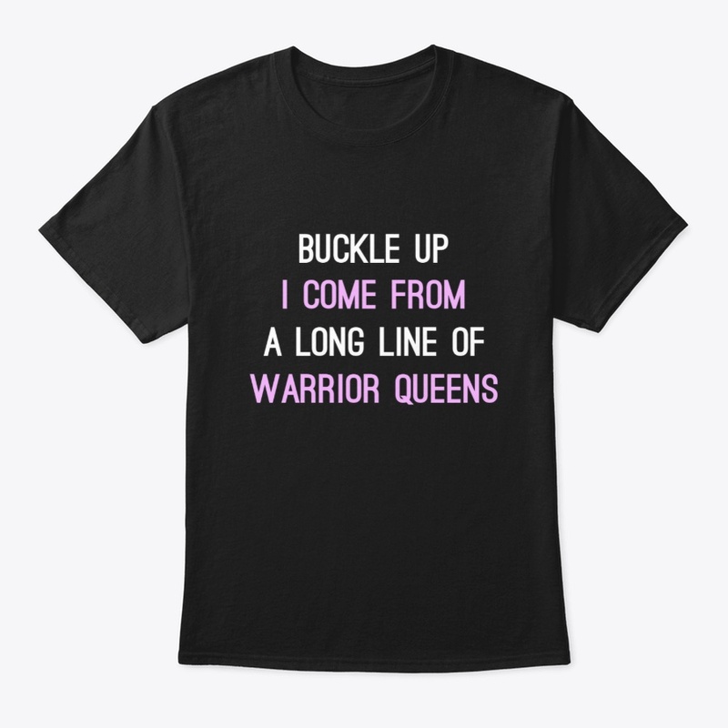 Buckle Up A Long Line Of Warrior Queens