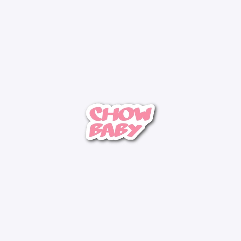CHOW BABY MERCH 