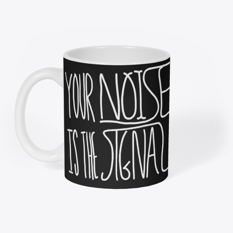 Your Noise is the Signal
