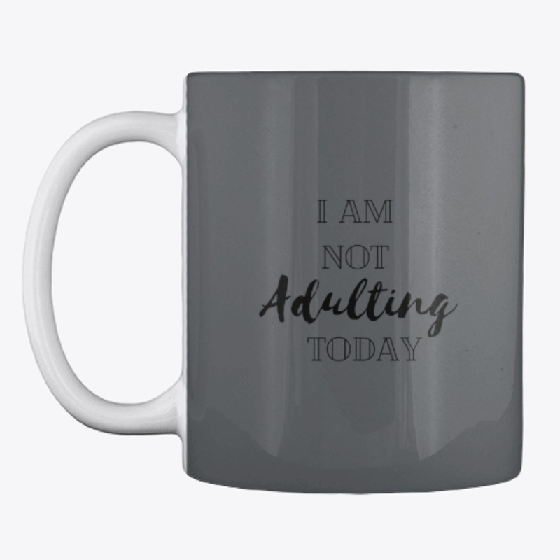 I am NOT adulting today