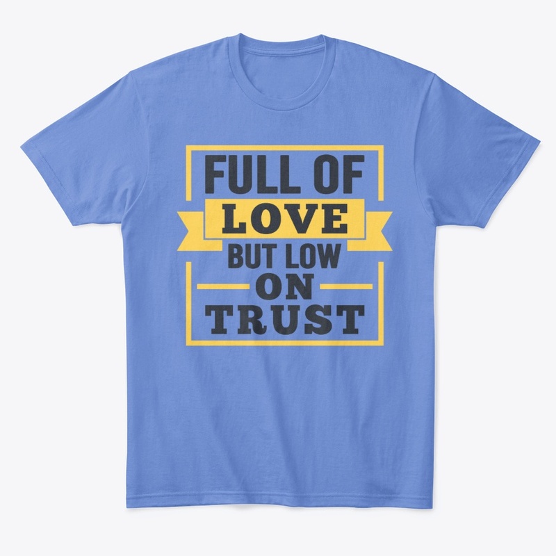 Full Of Love But Low On Trust - Quote
