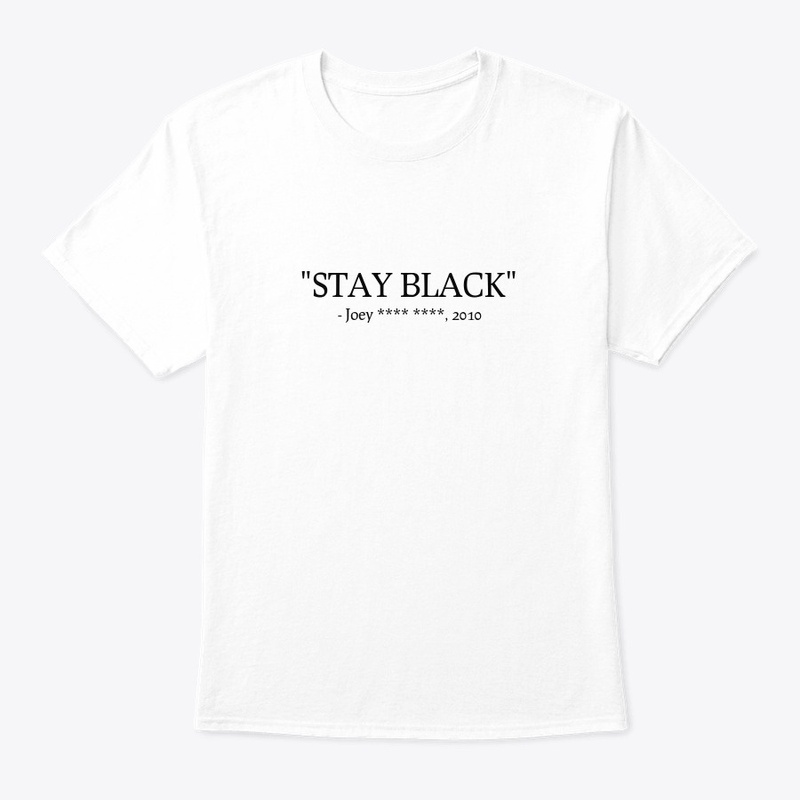 "STAY BLACK" The José T-Shirt