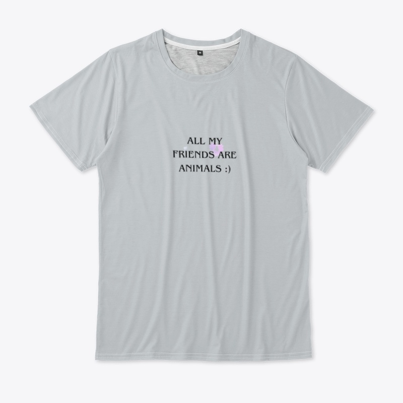 ALL MY FRIENDS ARE ANIMALS T-SHIRT