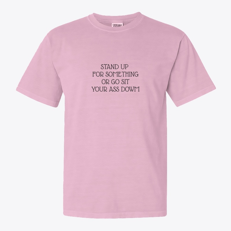 Stand Up for Something - Comfort Colors 1717 | Classic Heavyweight T-Shirt