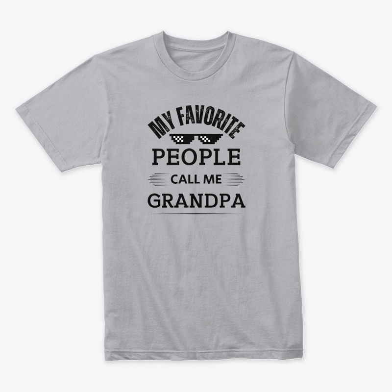 My Favorite People Call Me Grandpa 