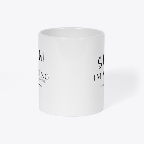 Working Through My Tbr Mug White T-Shirt Right
