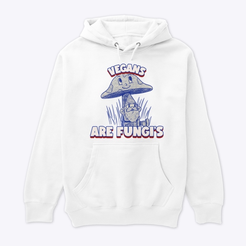 VEGANS are Fungi's