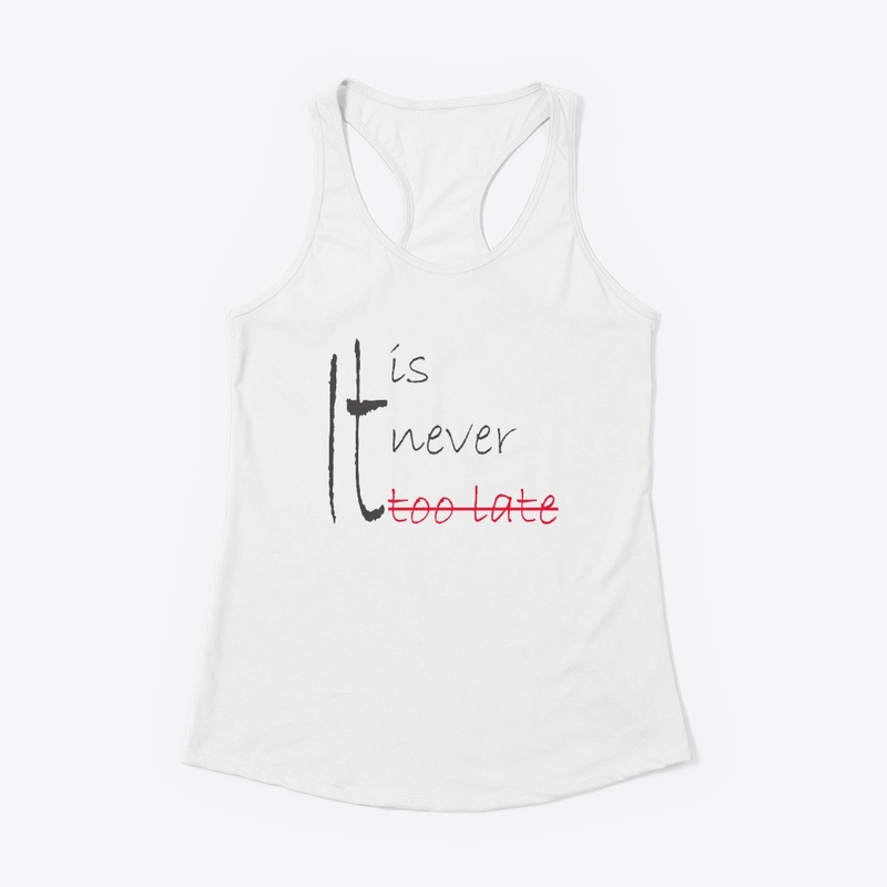 It is never too late design