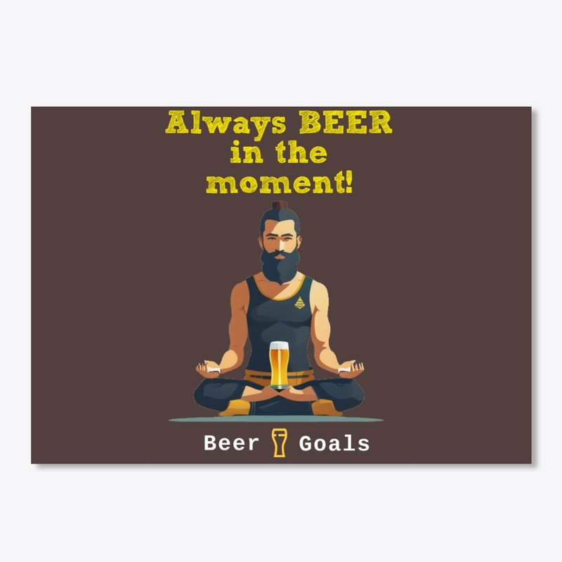 Always BEER In The Moment! #BeerGoals