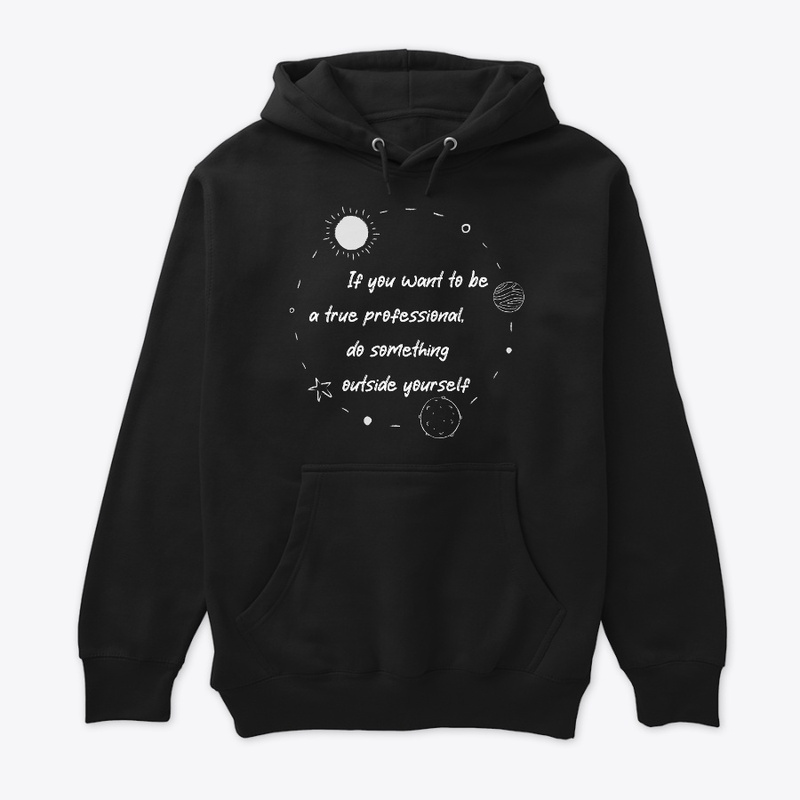 If you want to be a true professional