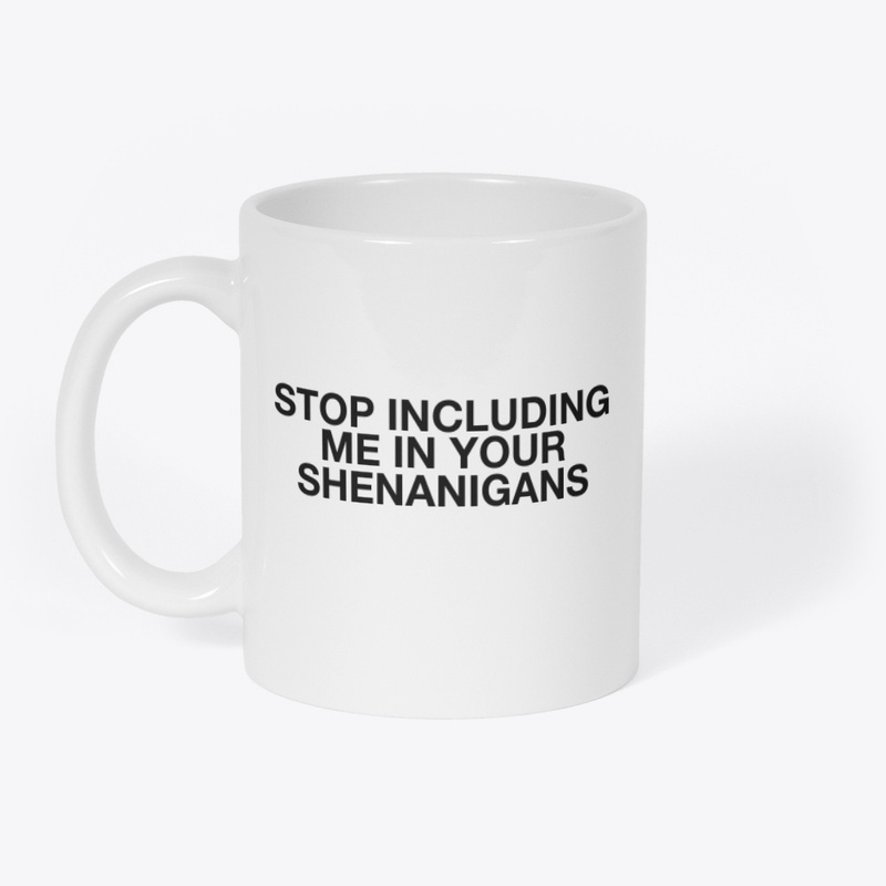 Stop Including Me Mug