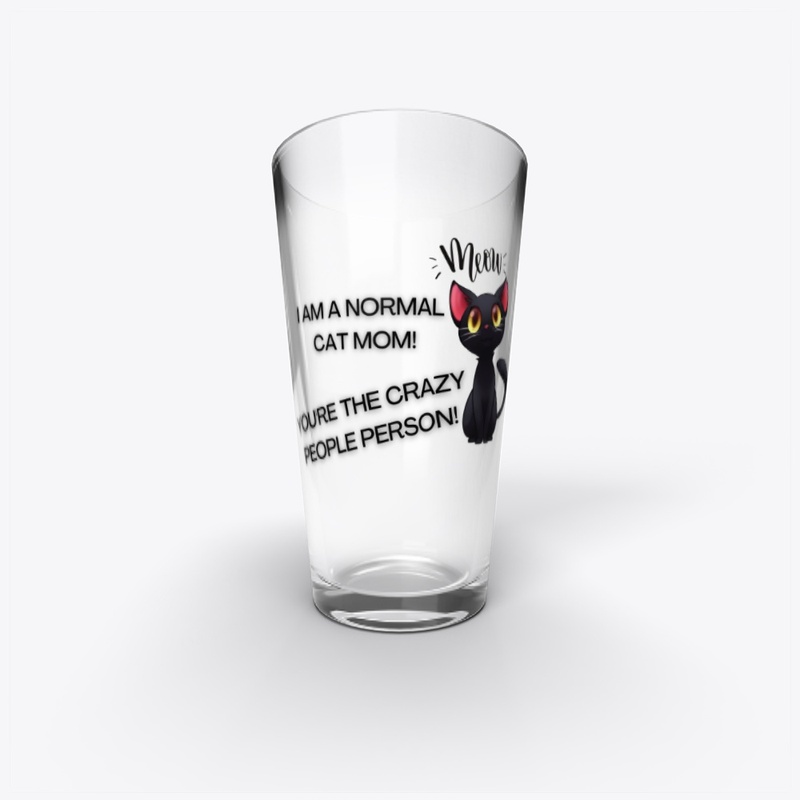 I am a normal cat mom, you're crazy!