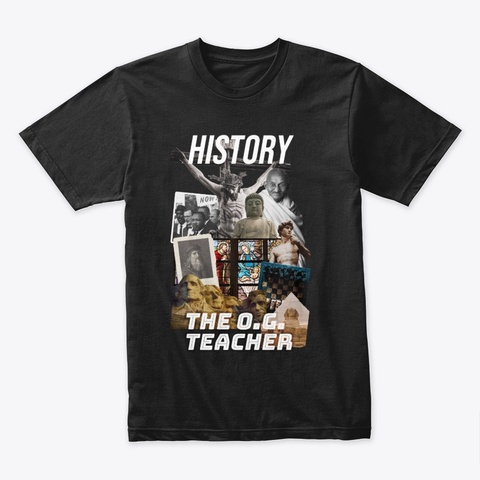 History   The O.G. Teacher T Shirt Black T-Shirt Front