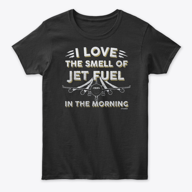 I Love The Smell Of Jet Fuel Shirt