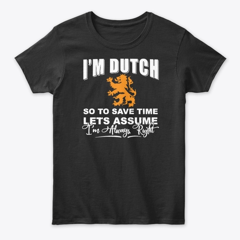 I'm Dutch - To save time lets assume