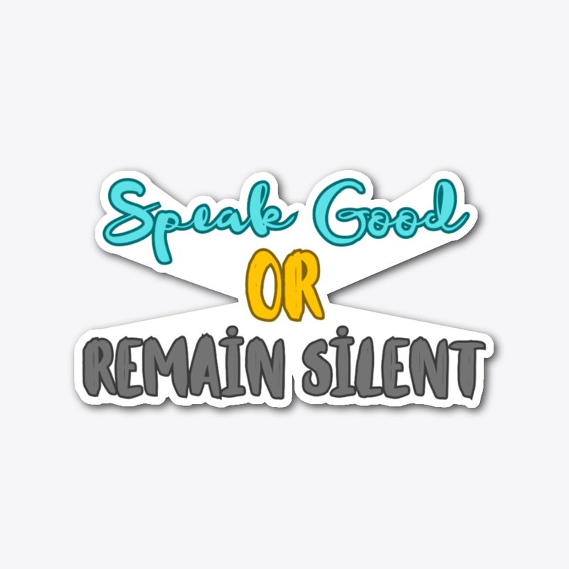 Speak Good Or Remain Silent - Caps