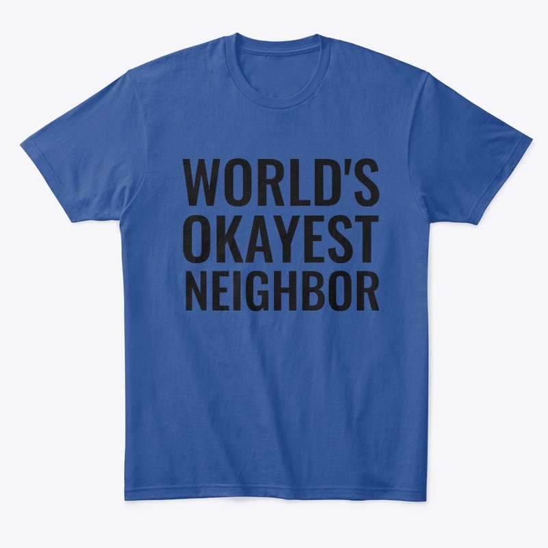 World's Okayest Neighbor Funny Design