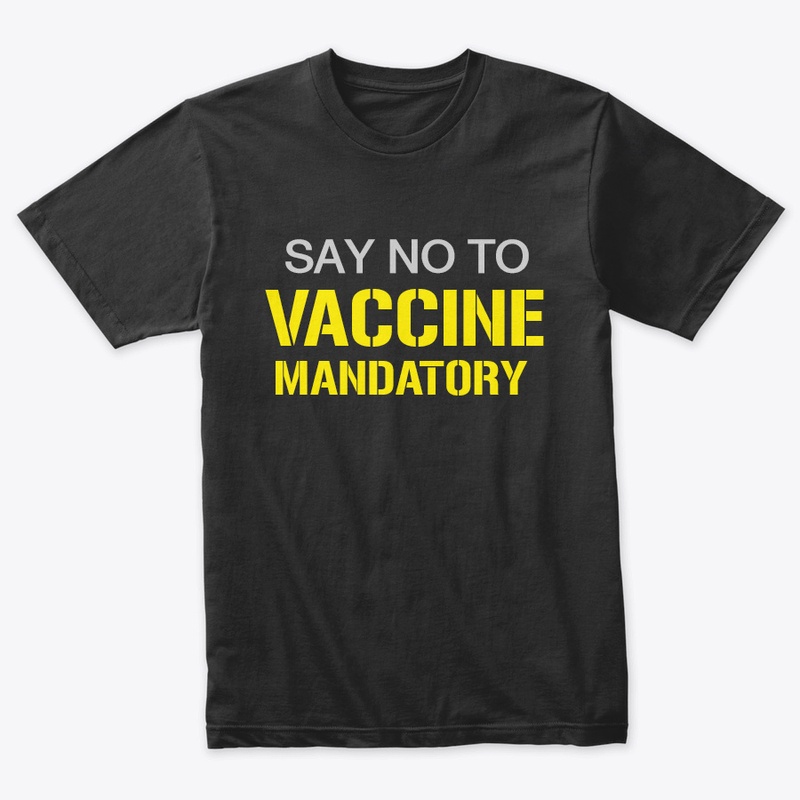 SAY NO TO VACCINE MANDATORY
