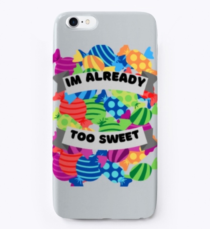 Im Already Too Sweet
