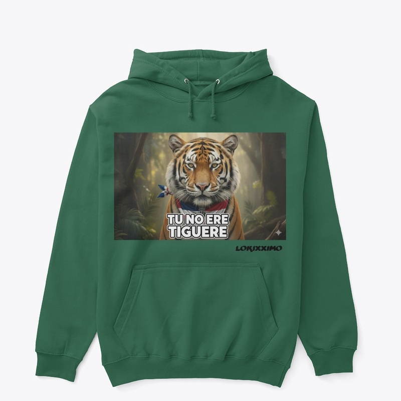 Tu No Ere Tiguere Hoodie