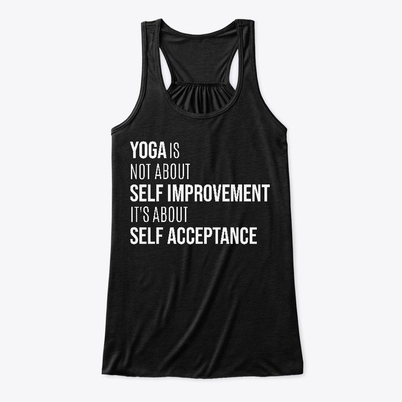 Yoga is about self acceptance