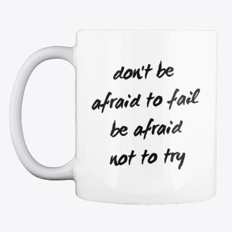 Don't Be Afraid To Fail