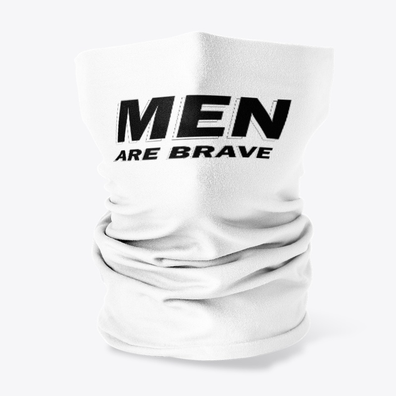 MEN ARE BRAVE
