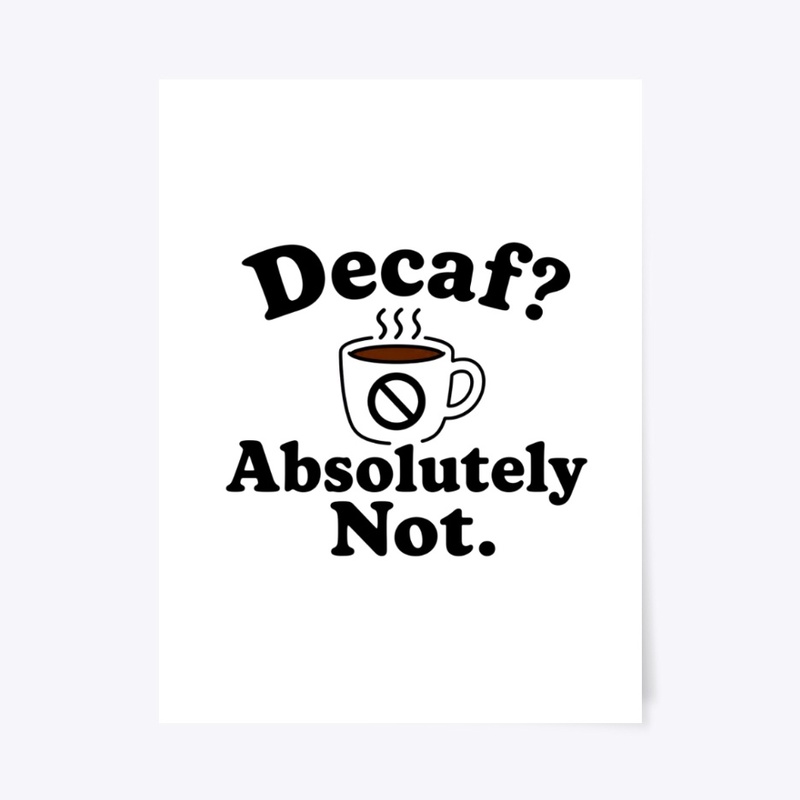 Decaf Absolutely Not Funny Coffee