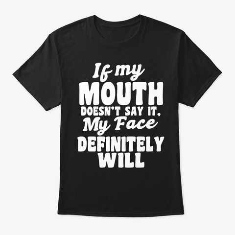 My Face Definitely Will Black T-Shirt Front